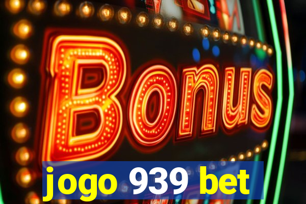 jogo 939 bet